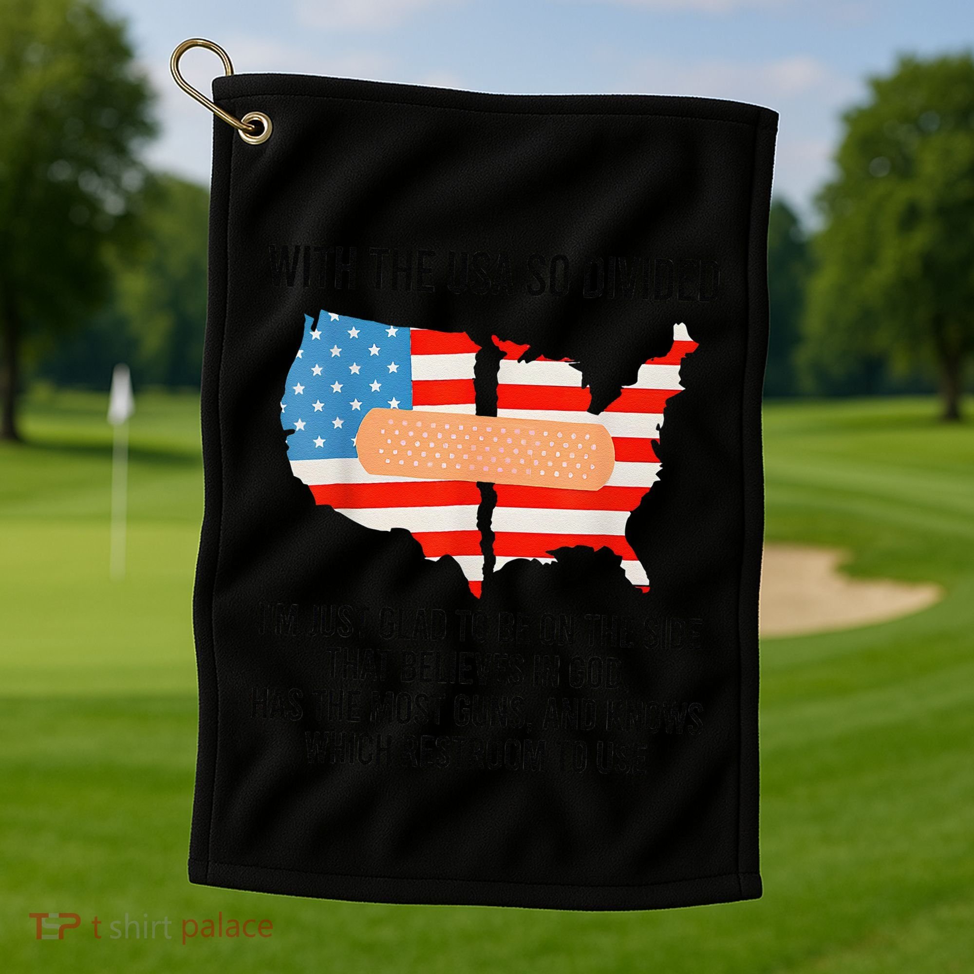 Usa Divided IM Just Glad To Be On The Side Believes In God Golf Towel