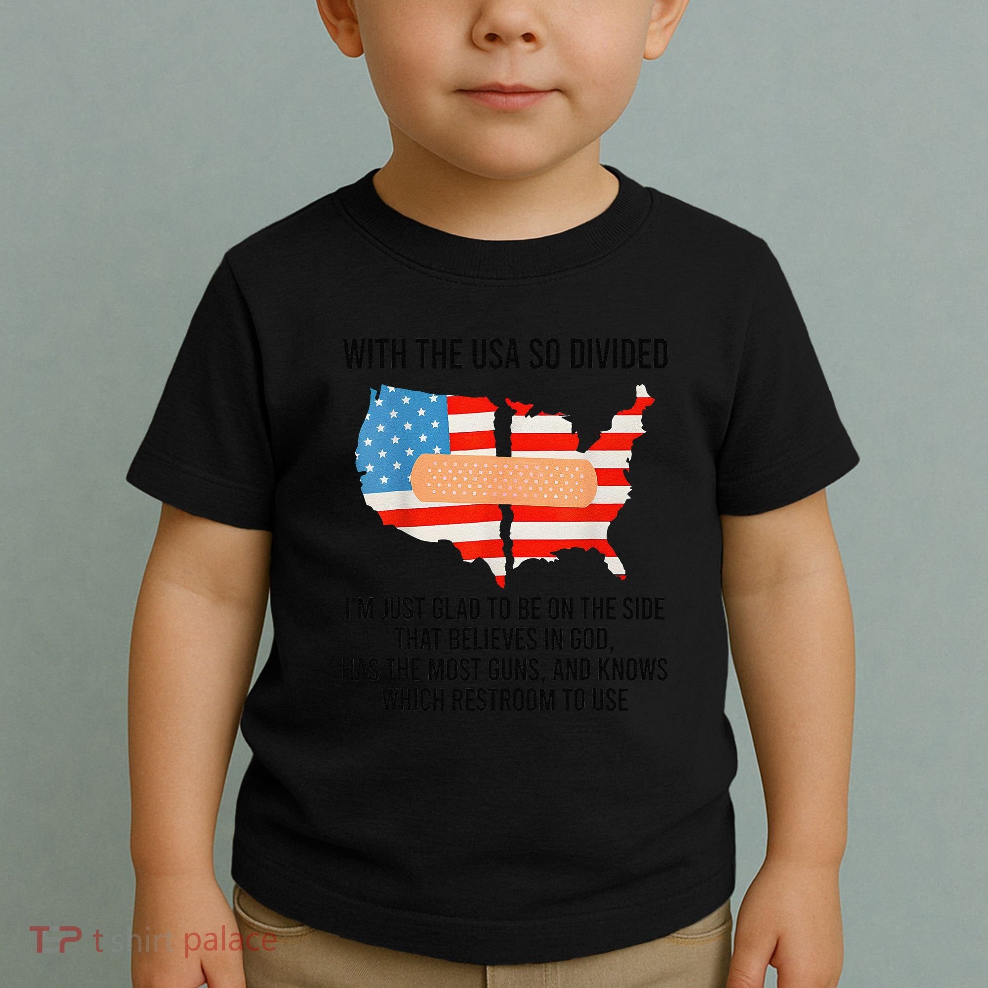 Usa Divided IM Just Glad To Be On The Side Believes In God Toddler T-Shirt