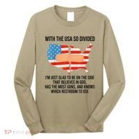 Usa Divided IM Just Glad To Be On The Side Believes In God Long Sleeve Shirt thumb 0