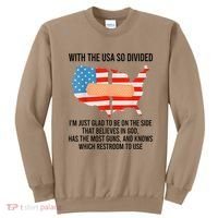 Usa Divided IM Just Glad To Be On The Side Believes In God Sweatshirt thumb 0