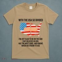 Usa Divided IM Just Glad To Be On The Side Believes In God T-Shirt thumb 5