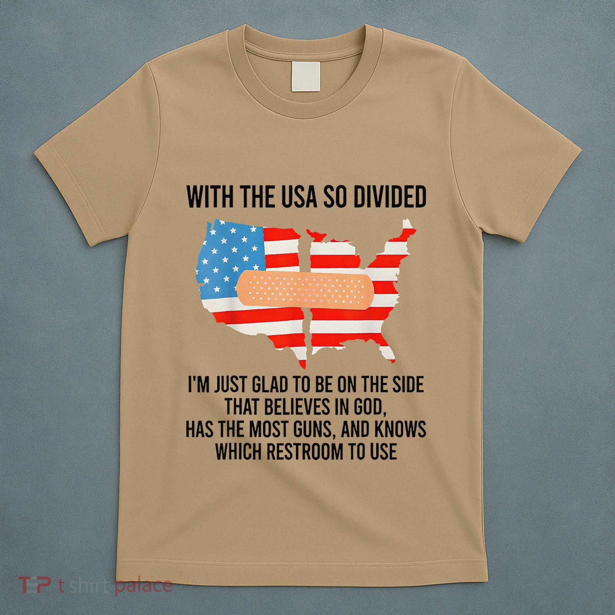 Usa Divided IM Just Glad To Be On The Side Believes In God T-Shirt