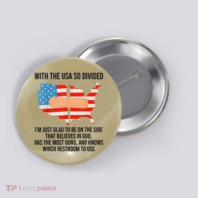 Usa Divided IM Just Glad To Be On The Side Believes In God Button