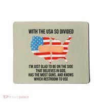 Usa Divided IM Just Glad To Be On The Side Believes In God Mousepad thumb 0