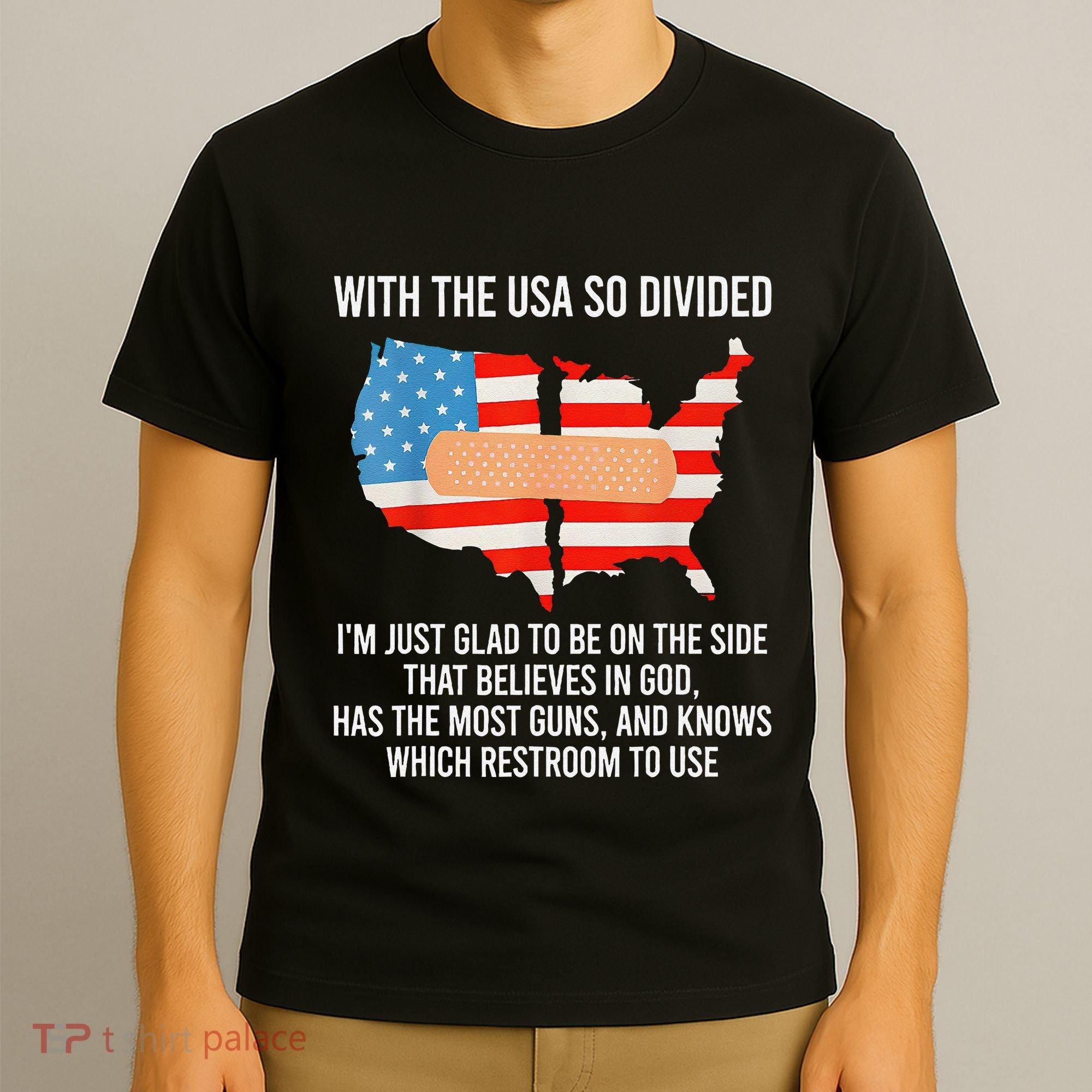 Usa Divided IM Just Glad To Be On The Side Believes In God T-Shirt