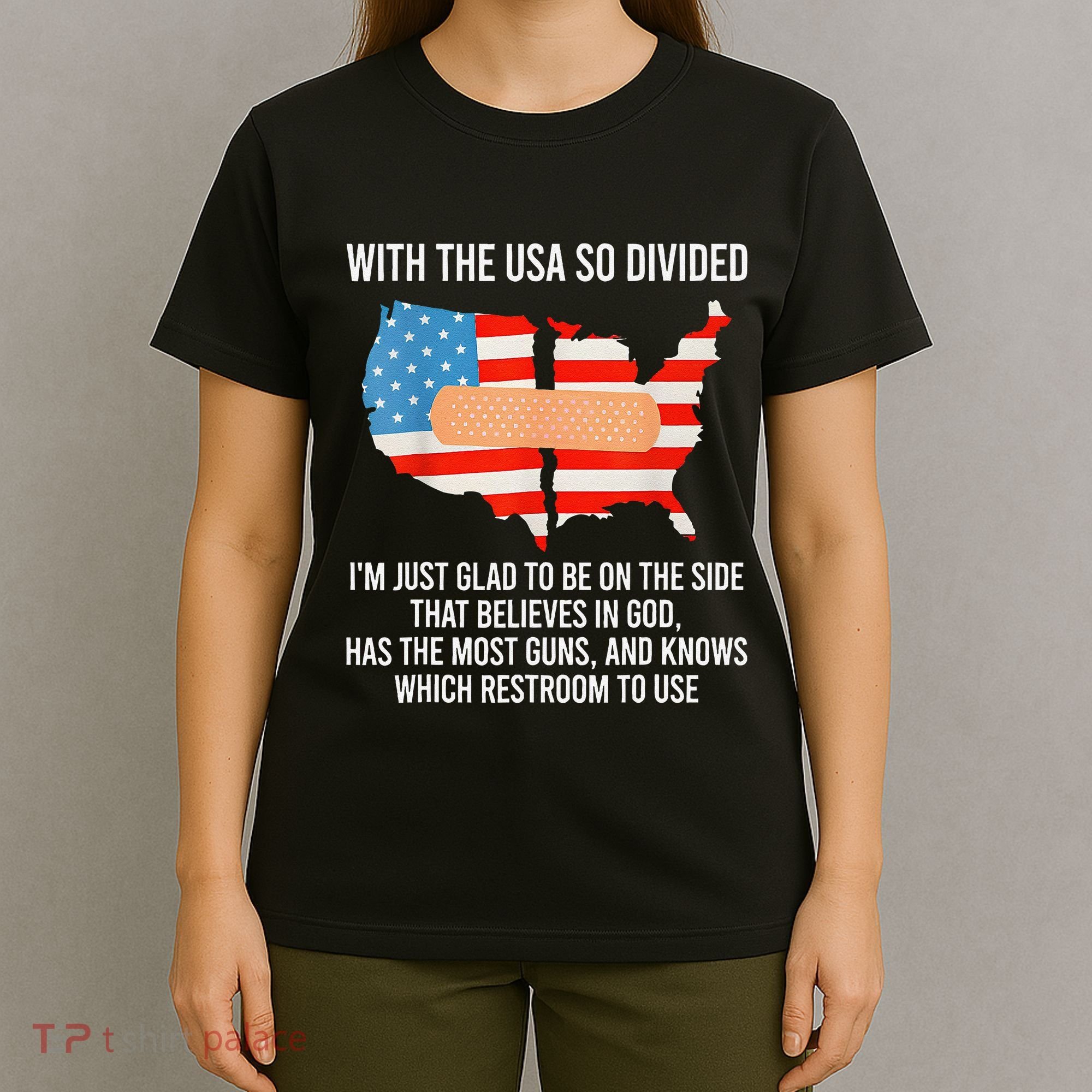 Usa Divided IM Just Glad To Be On The Side Believes In God T-Shirt