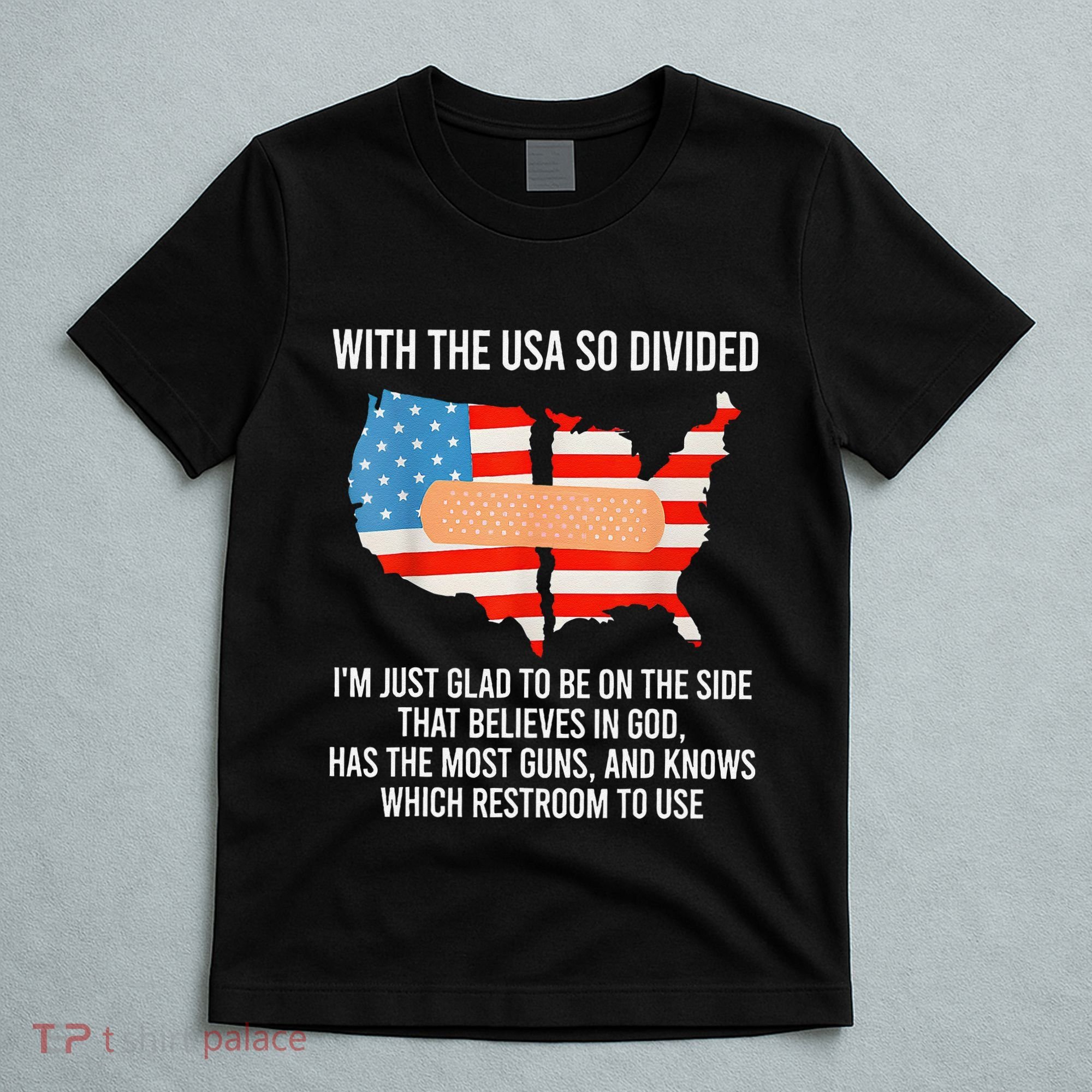 Usa Divided IM Just Glad To Be On The Side Believes In God T-Shirt