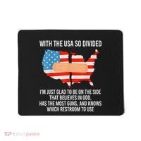 Usa Divided IM Just Glad To Be On The Side Believes In God Mousepad thumb 0