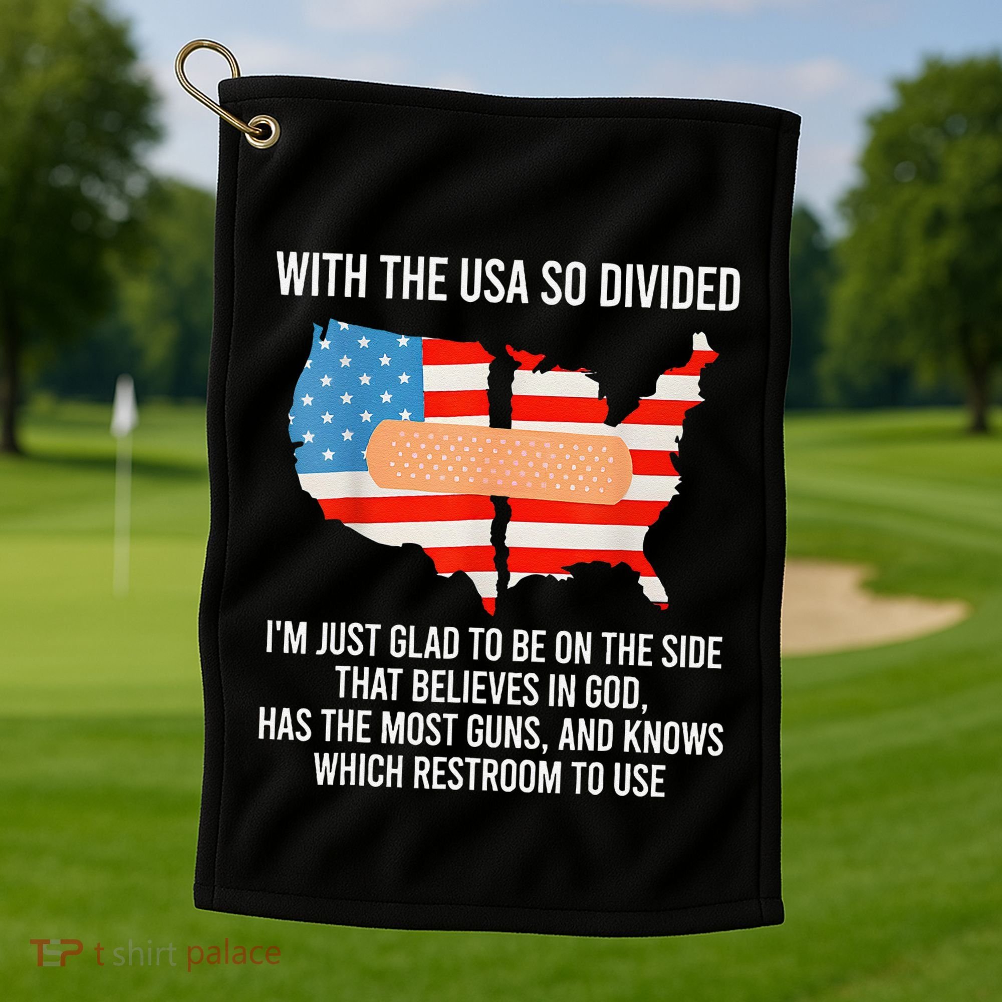 Usa Divided IM Just Glad To Be On The Side Believes In God Golf Towel