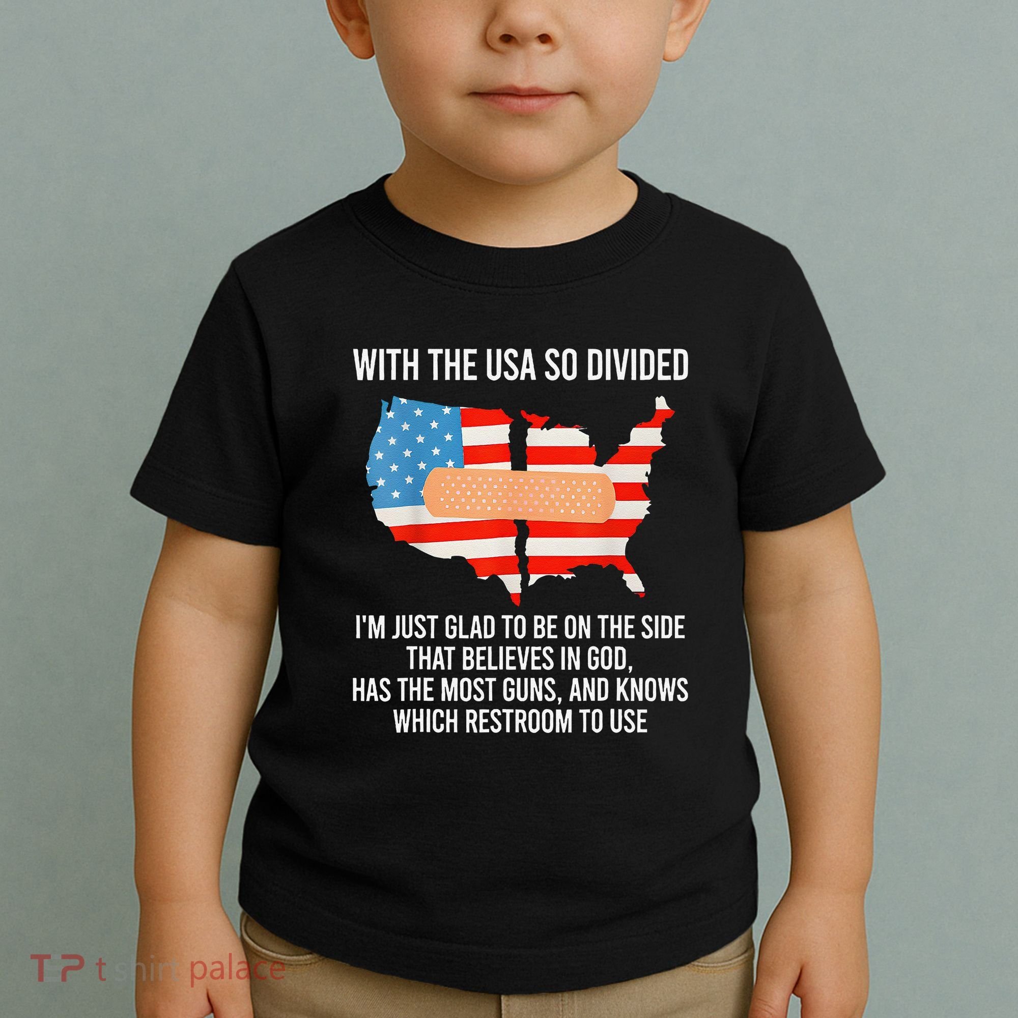 Usa Divided IM Just Glad To Be On The Side Believes In God Toddler T-Shirt