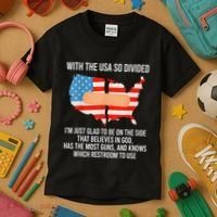 Usa Divided IM Just Glad To Be On The Side Believes In God Kids T-Shirt thumb 3