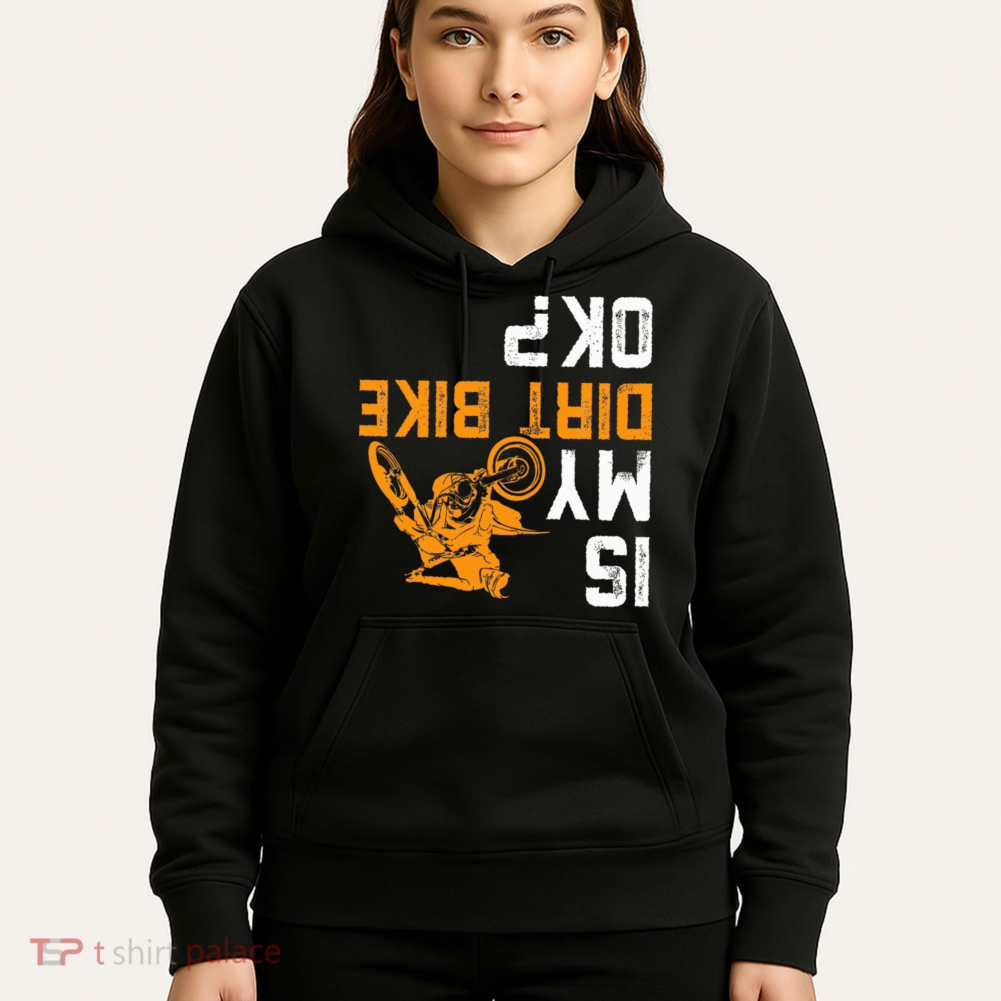 Upside Down Is My Dirt Bike Ok For Dirt Bikers Hoodie