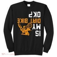 Upside Down Is My Dirt Bike Ok For Dirt Bikers Sweatshirt thumb 0