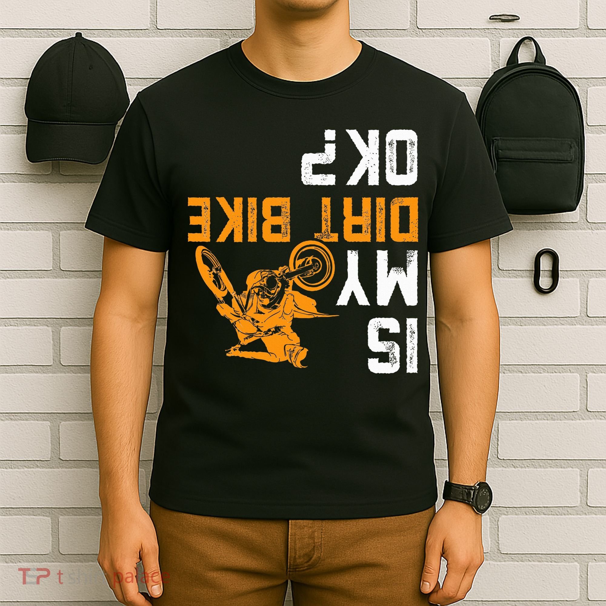 Upside Down Is My Dirt Bike Ok For Dirt Bikers T-Shirt