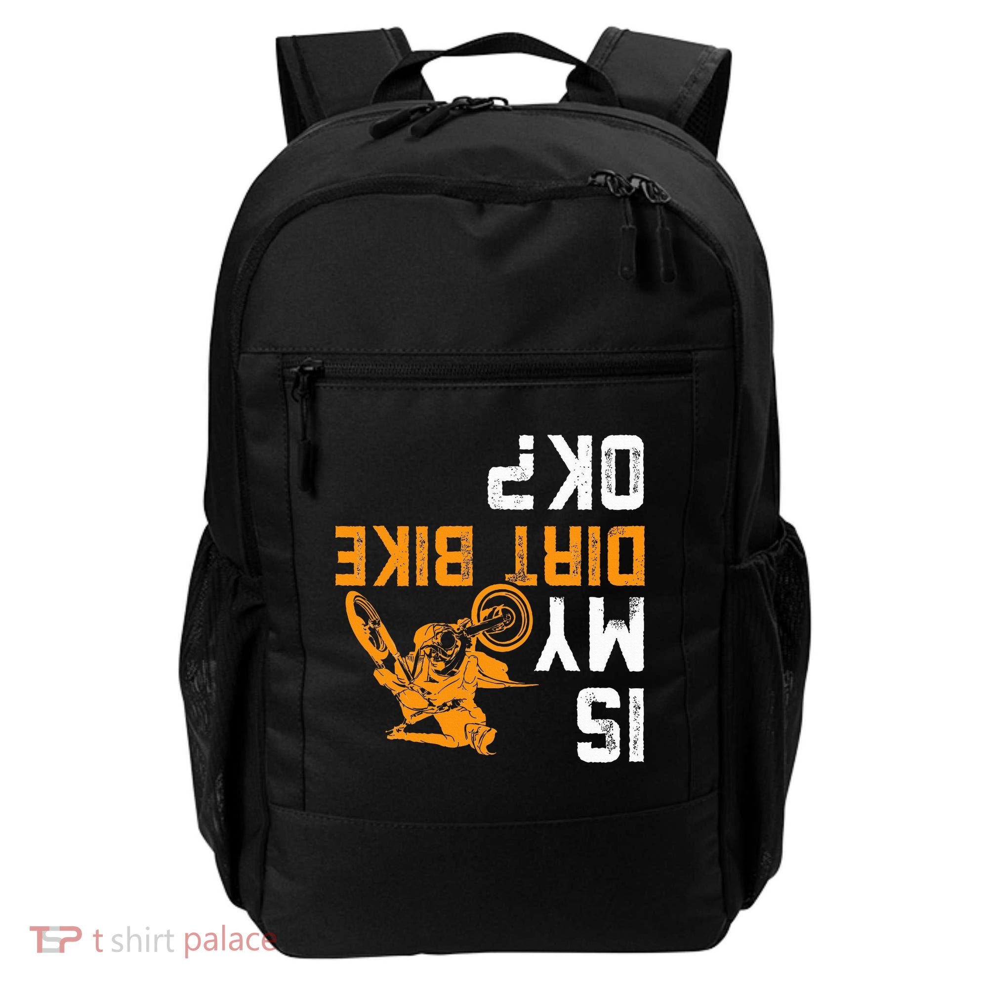 Upside Down Is My Dirt Bike Ok For Dirt Bikers Backpack