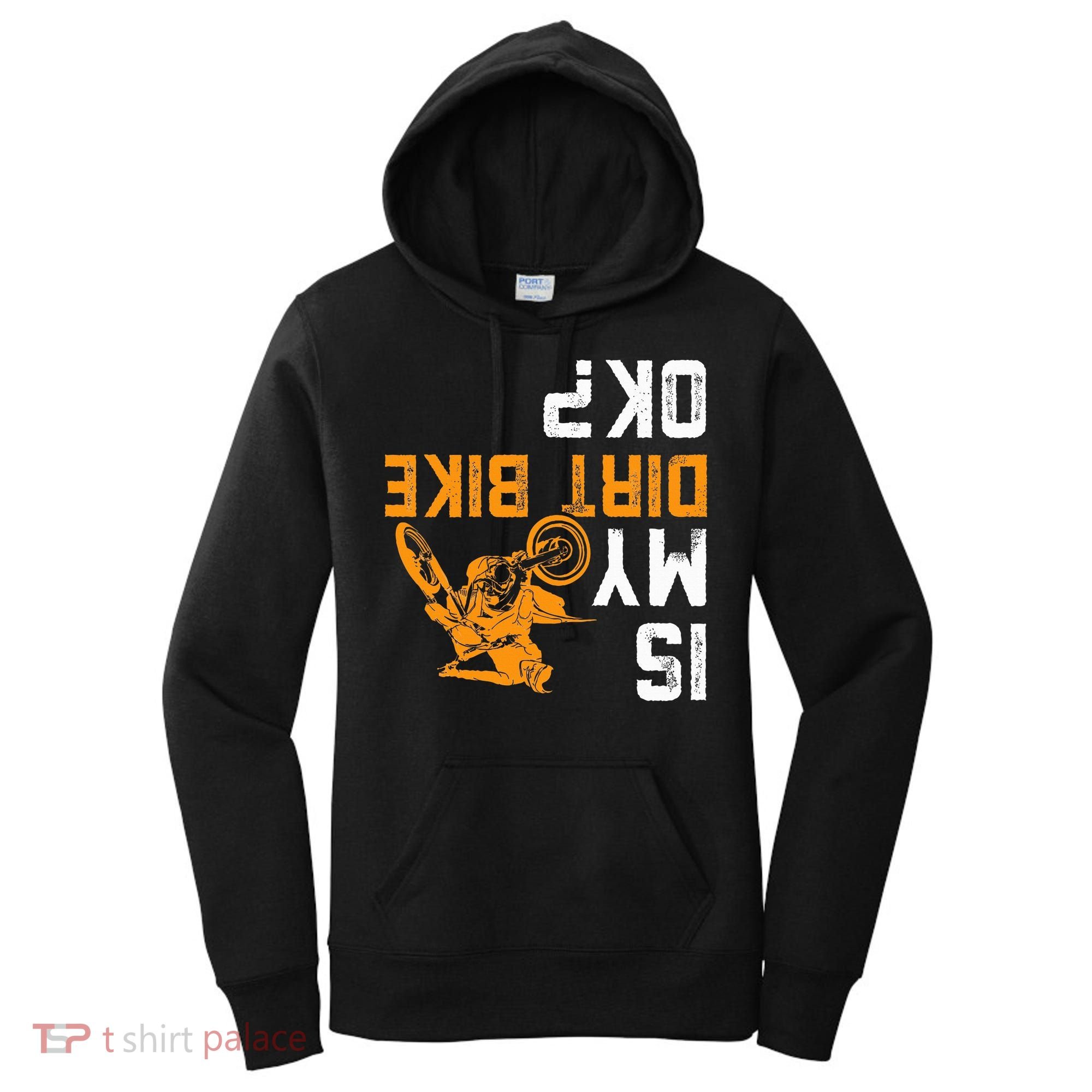 Upside Down Is My Dirt Bike Ok For Dirt Bikers Women's Hoodie