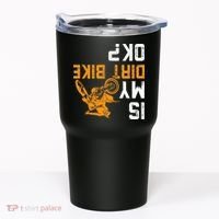 Upside Down Is My Dirt Bike Ok For Dirt Bikers Tumbler thumb 0