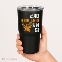 Upside Down Is My Dirt Bike Ok For Dirt Bikers Tumbler thumb 2