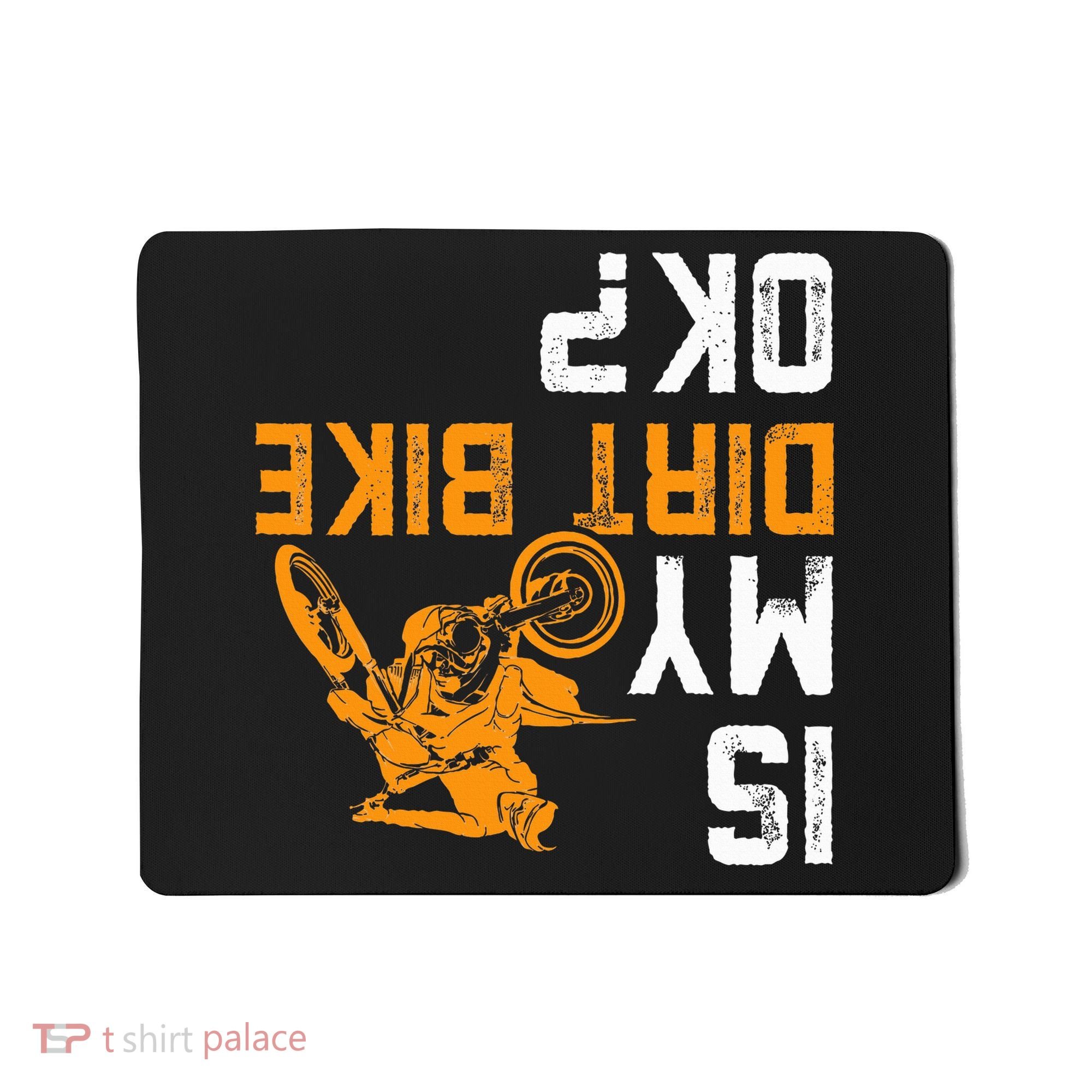 Upside Down Is My Dirt Bike Ok For Dirt Bikers Mousepad