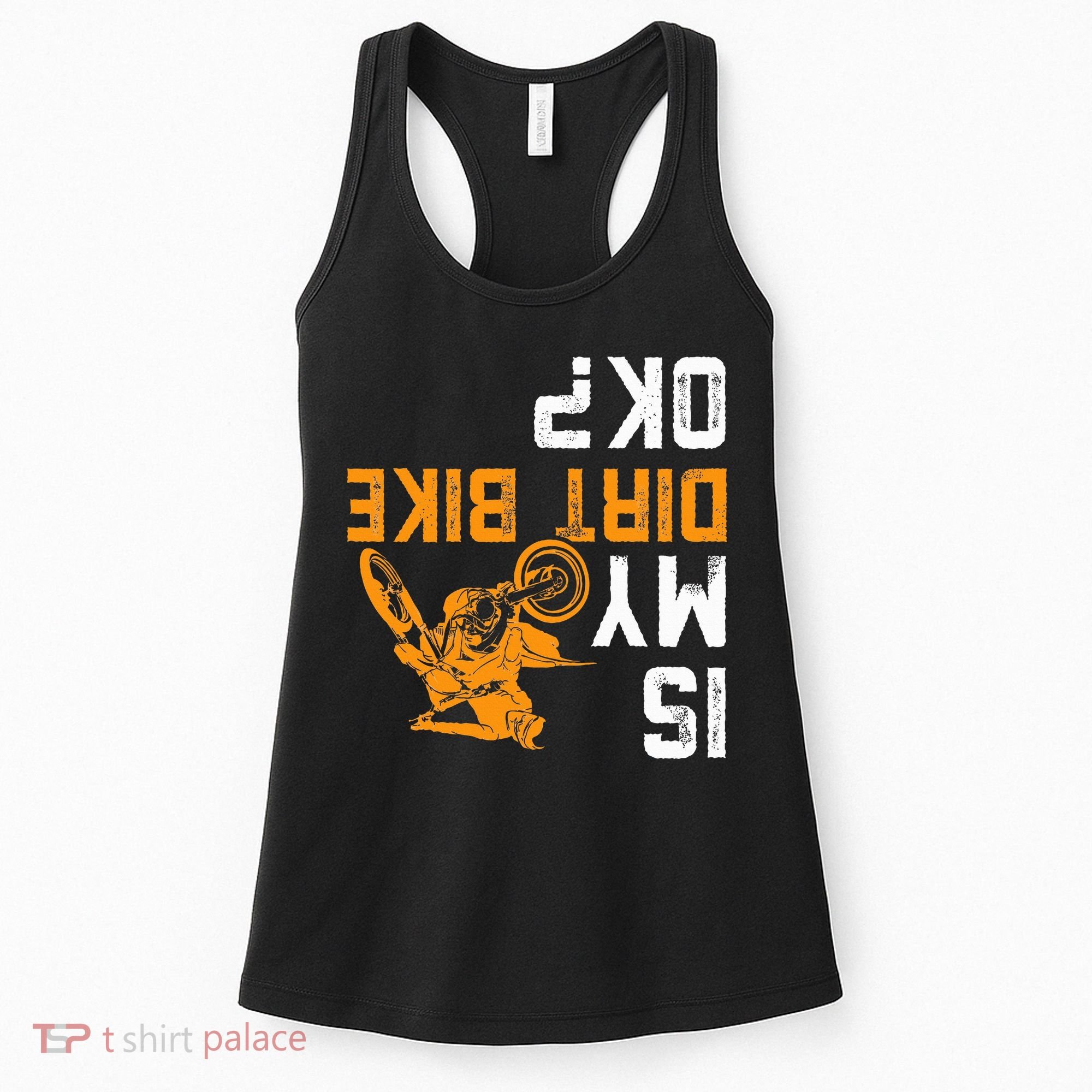 Upside Down Is My Dirt Bike Ok For Dirt Bikers Women's Tank Top