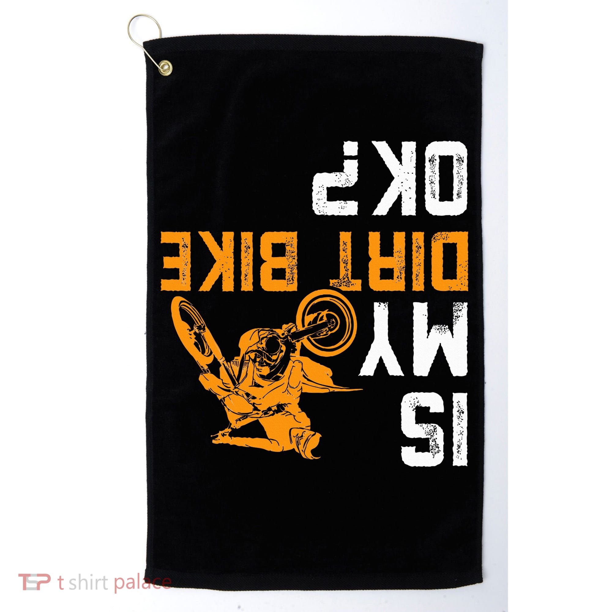 Upside Down Is My Dirt Bike Ok For Dirt Bikers Golf Towel