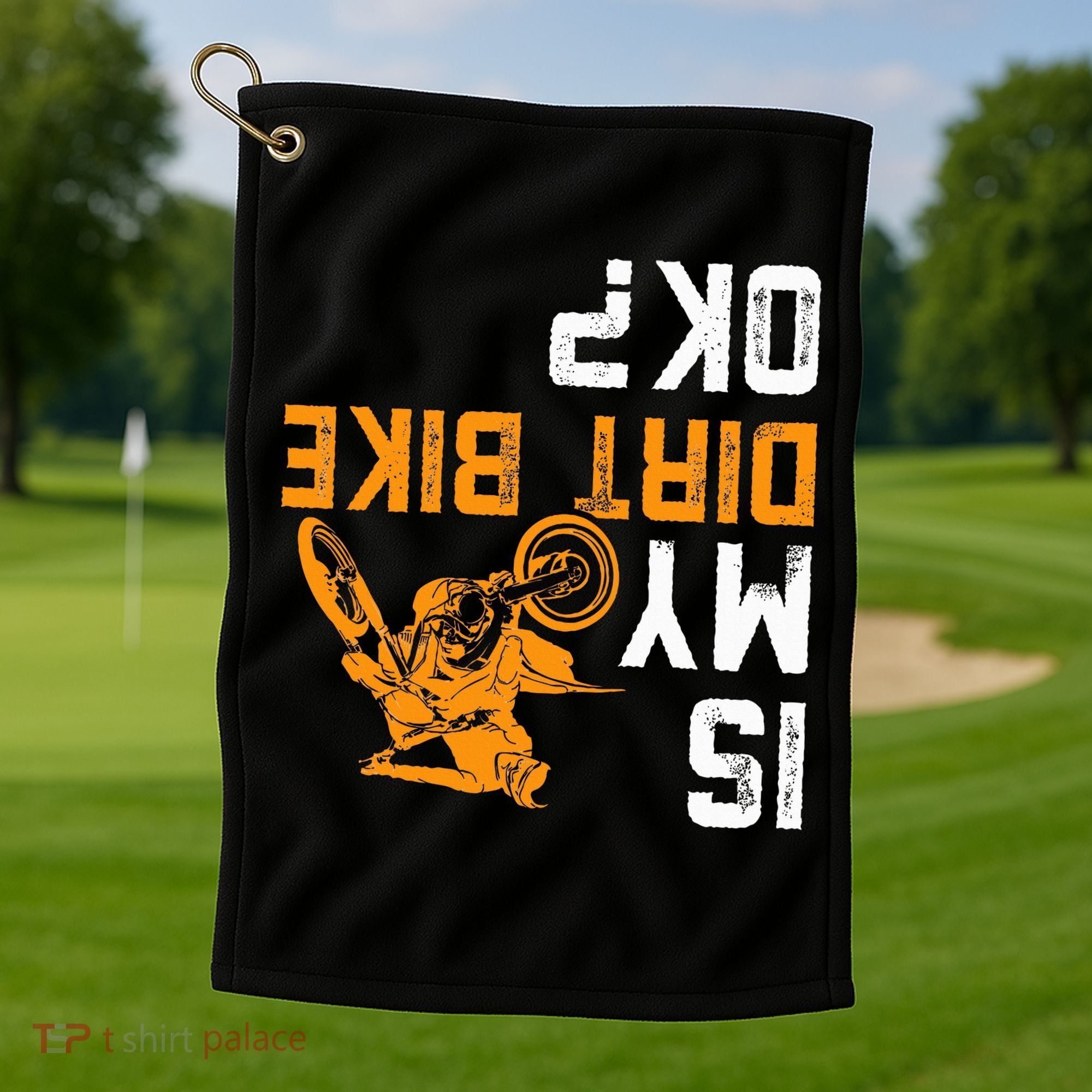 Upside Down Is My Dirt Bike Ok For Dirt Bikers Golf Towel