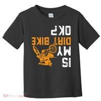 Upside Down Is My Dirt Bike Ok For Dirt Bikers Toddler T-Shirt thumb 0
