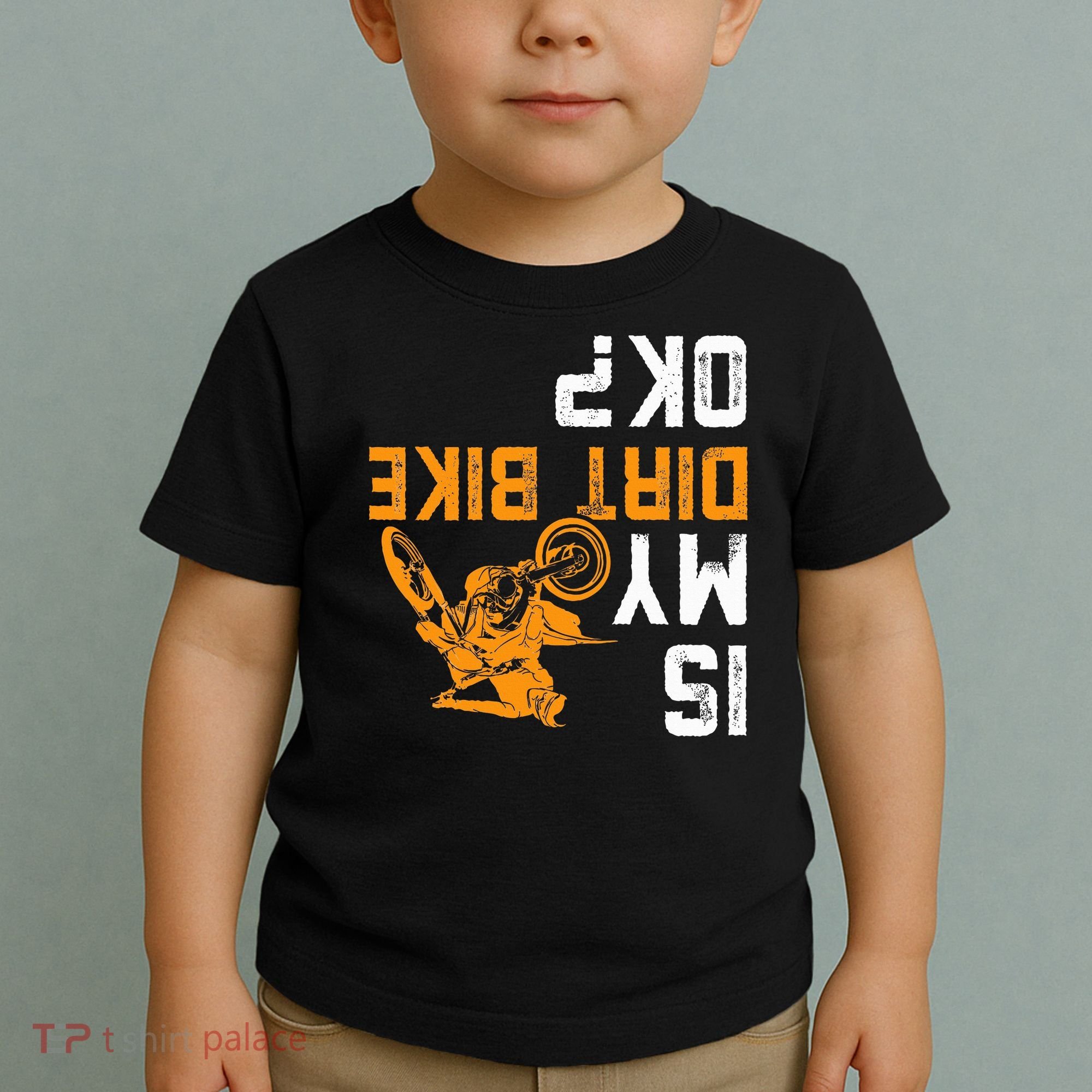 Upside Down Is My Dirt Bike Ok For Dirt Bikers Toddler T-Shirt