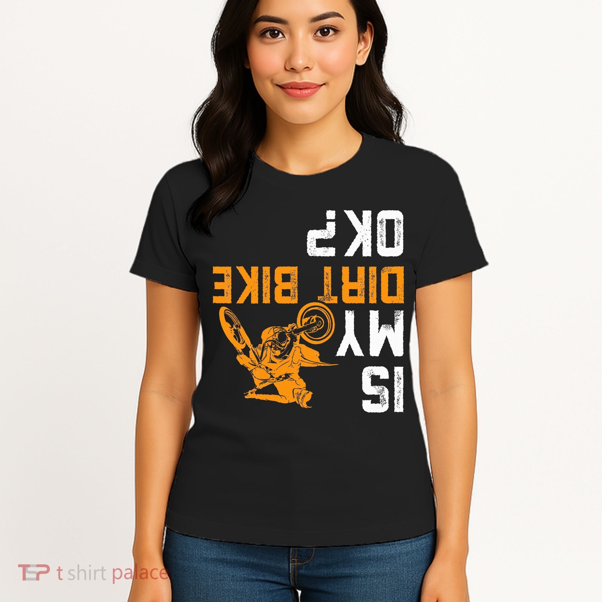 Upside Down Is My Dirt Bike Ok For Dirt Bikers Women's T-Shirt