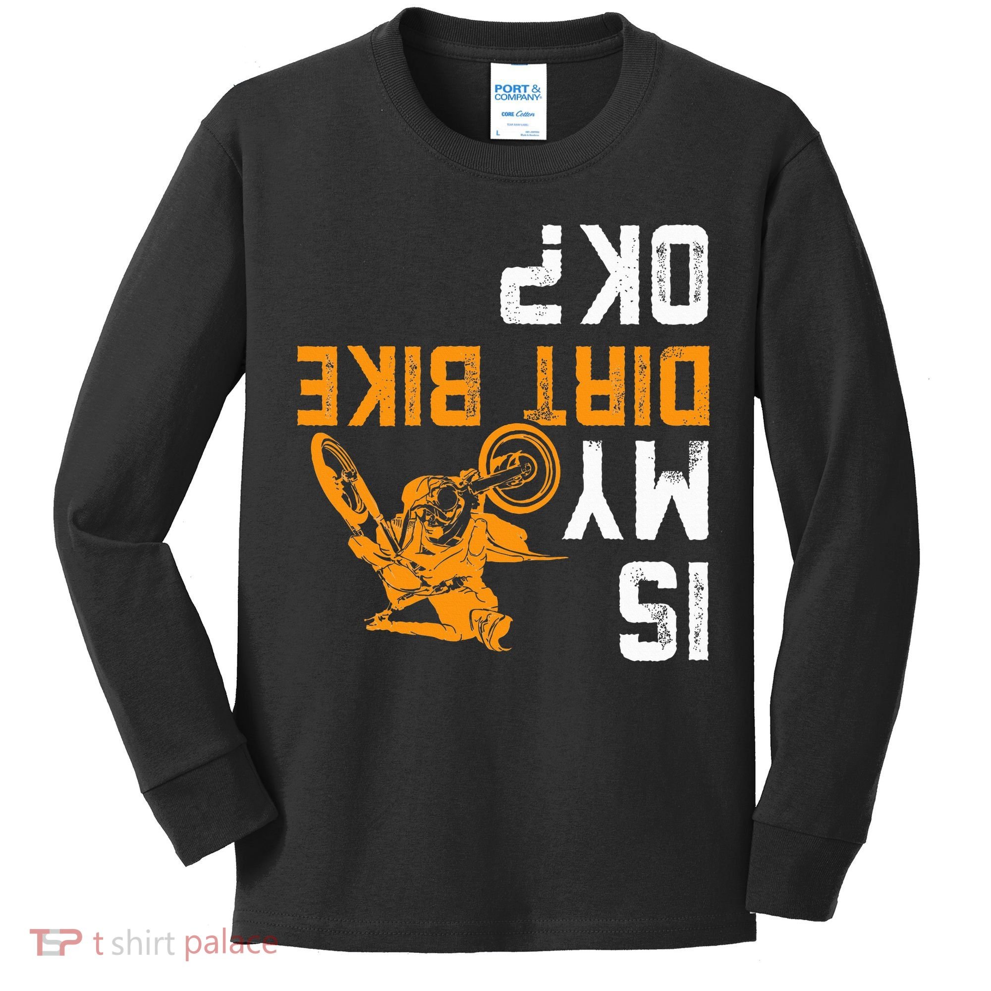 Upside Down Is My Dirt Bike Ok For Dirt Bikers Kids Long Sleeve Shirt