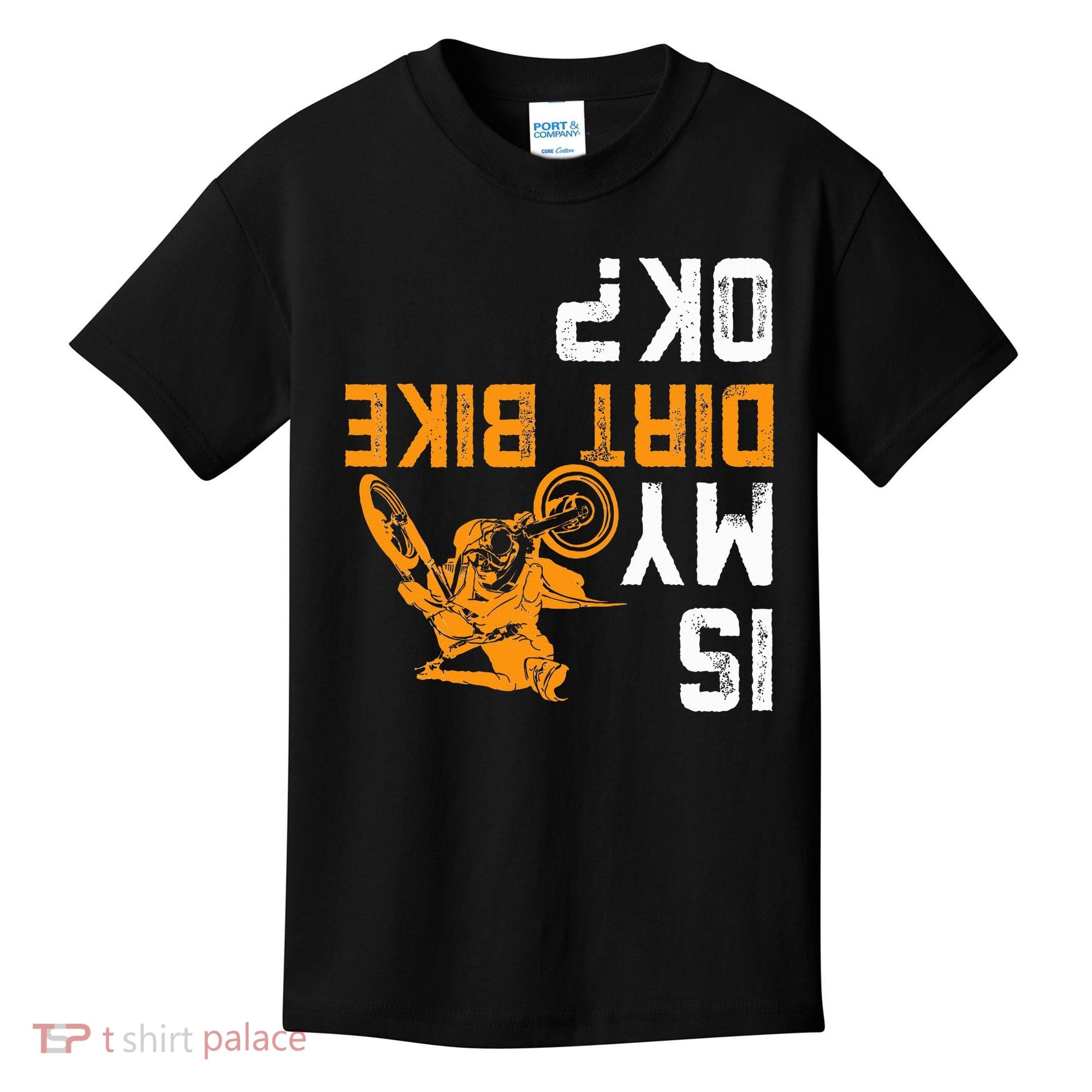 Upside Down Is My Dirt Bike Ok For Dirt Bikers Kids T-Shirt