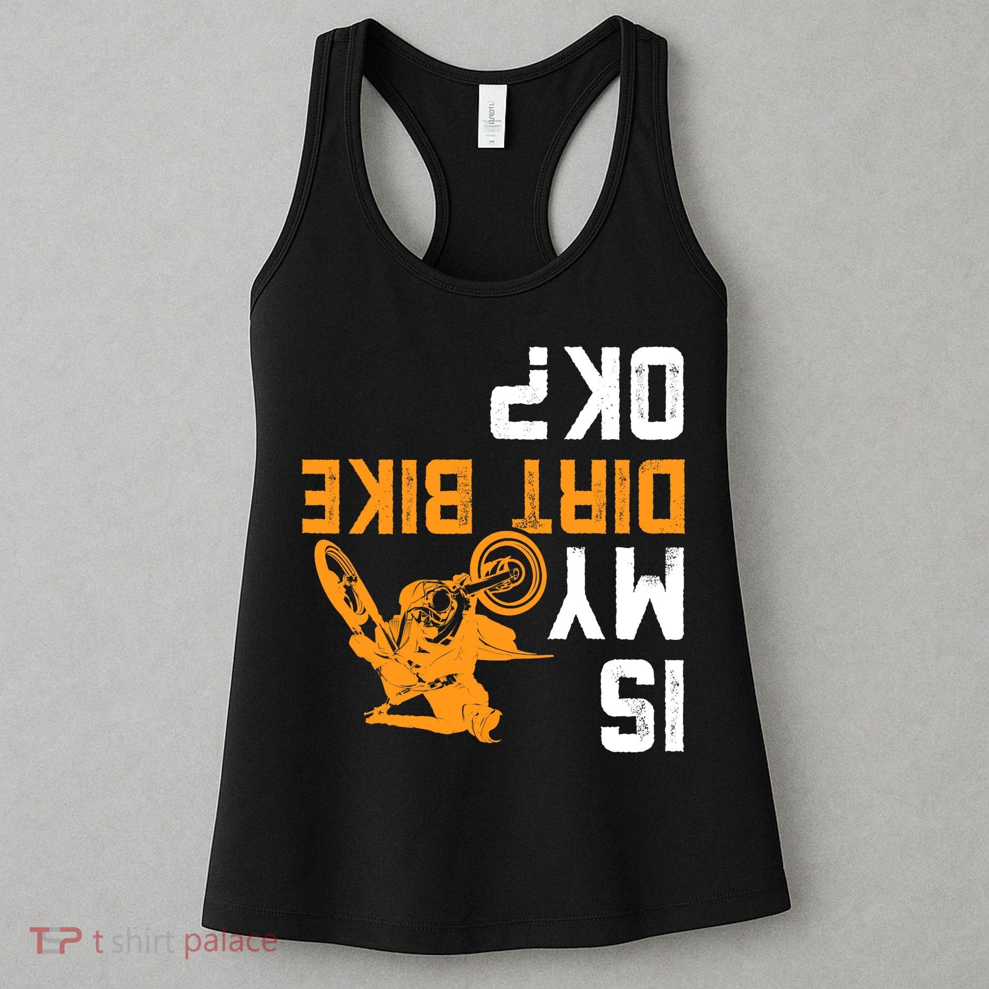 Upside Down Is My Dirt Bike OK? Dirt Bikers Women's Tank Top