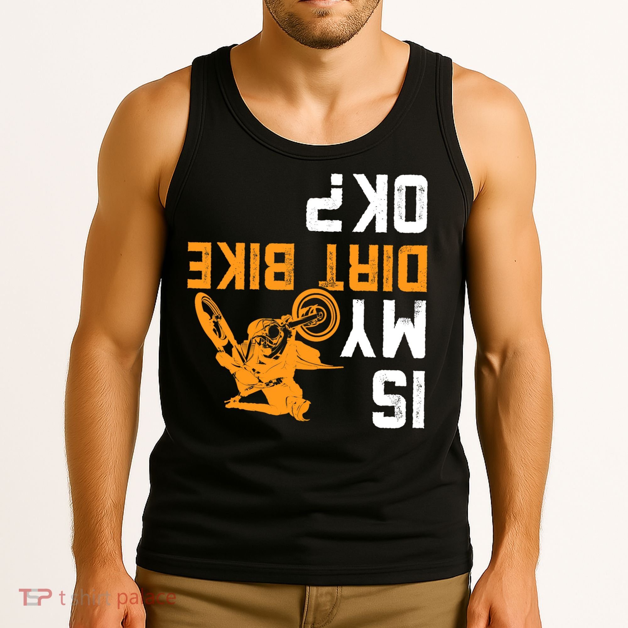 Upside Down Is My Dirt Bike OK? Dirt Bikers Tank Top