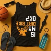 Upside Down Is My Dirt Bike OK? Dirt Bikers Tank Top thumb 4