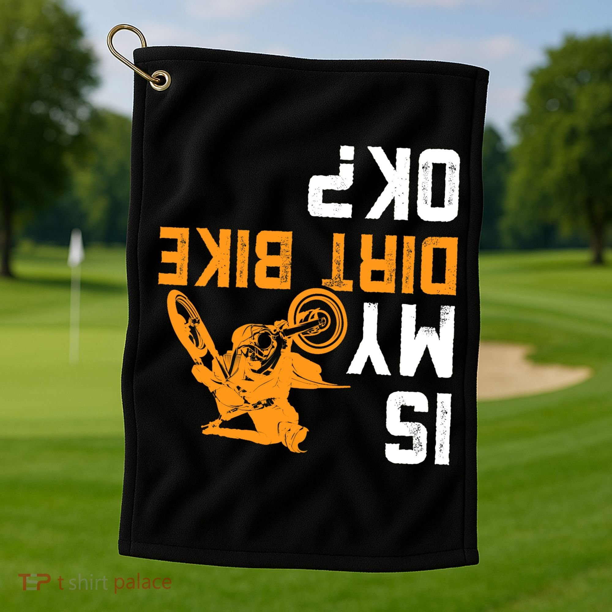 Upside Down Is My Dirt Bike OK? Dirt Bikers Golf Towel