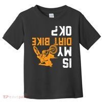 Upside Down Is My Dirt Bike OK? Dirt Bikers Toddler T-Shirt thumb 0