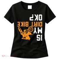 Upside Down Is My Dirt Bike OK? Dirt Bikers Women's T-Shirt thumb 0