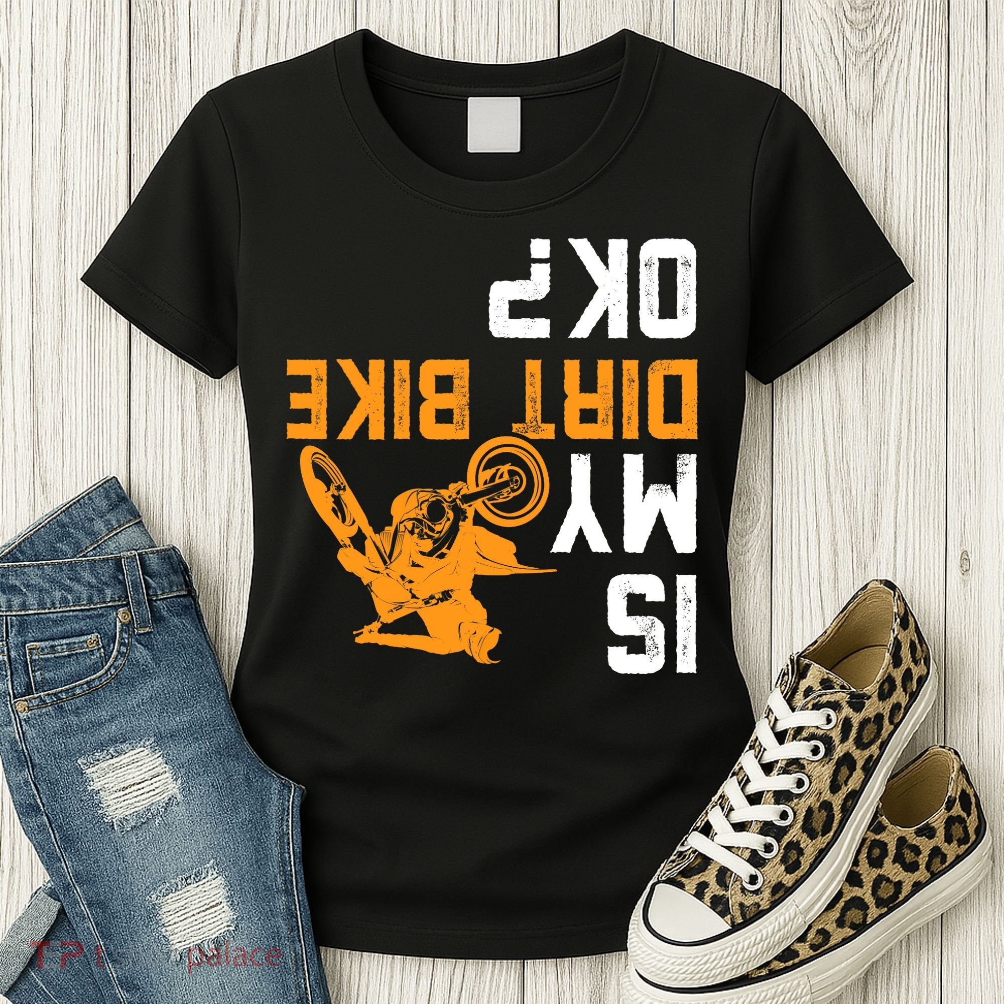 Upside Down Is My Dirt Bike OK? Dirt Bikers Women's T-Shirt