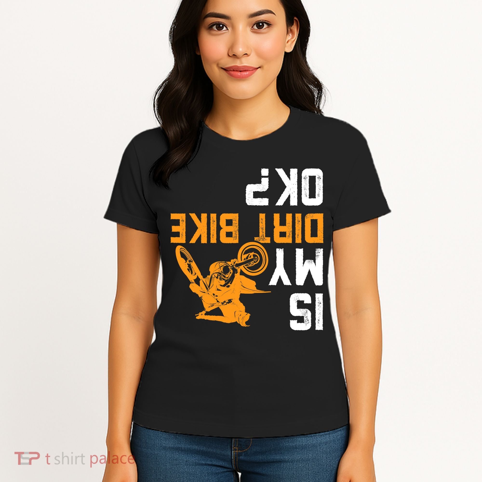 Upside Down Is My Dirt Bike OK? Dirt Bikers Women's T-Shirt