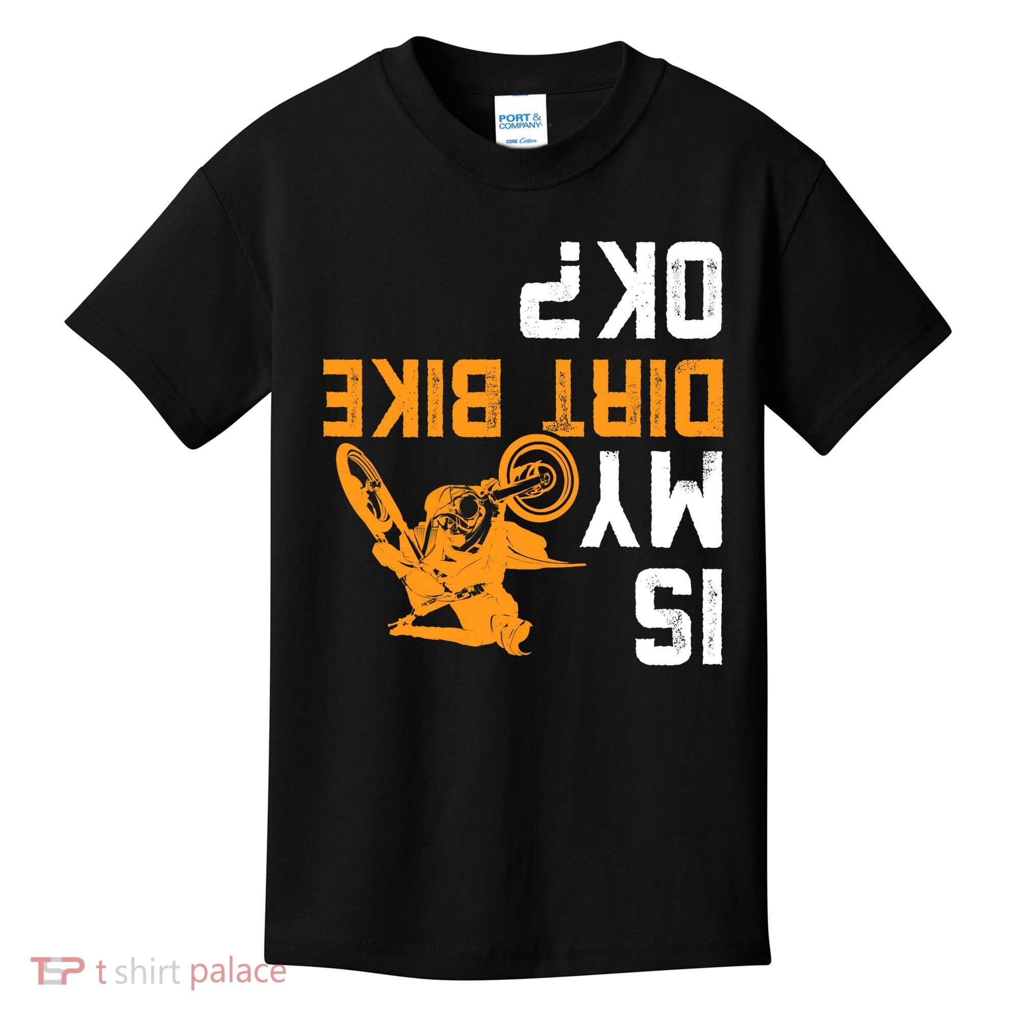 Upside Down Is My Dirt Bike OK? Dirt Bikers Kids T-Shirt