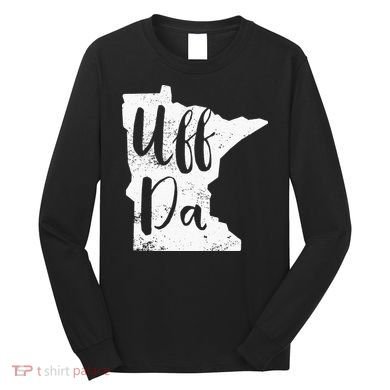 Uff Da Minnesota Map Funny Distressed Long Sleeve Shirt