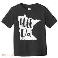 Uff Da Minnesota Map Funny Distressed Toddler T-Shirt thumb 0