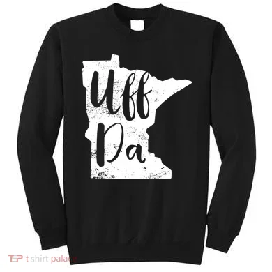 Uff Da Minnesota Map Funny Distressed Sweatshirt