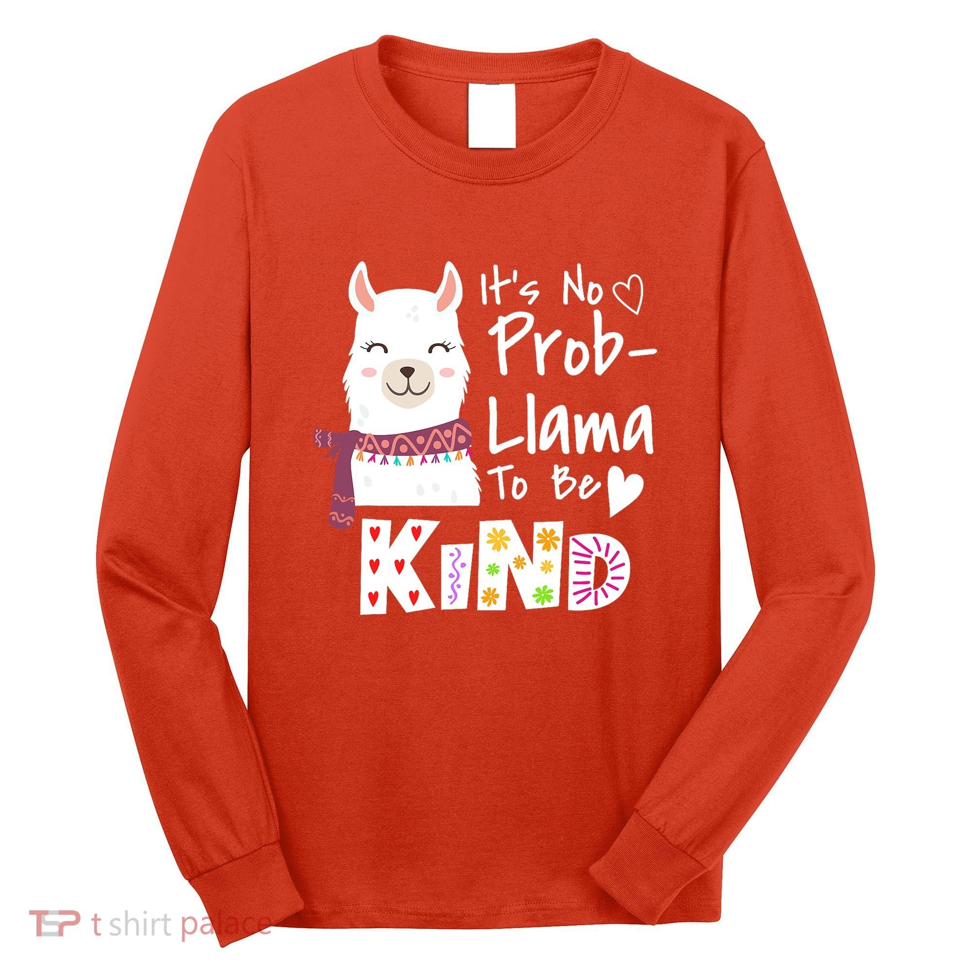 Unity Day Orange No Prob Llama Be Kind Anti Bullying Long Sleeve Shirt
