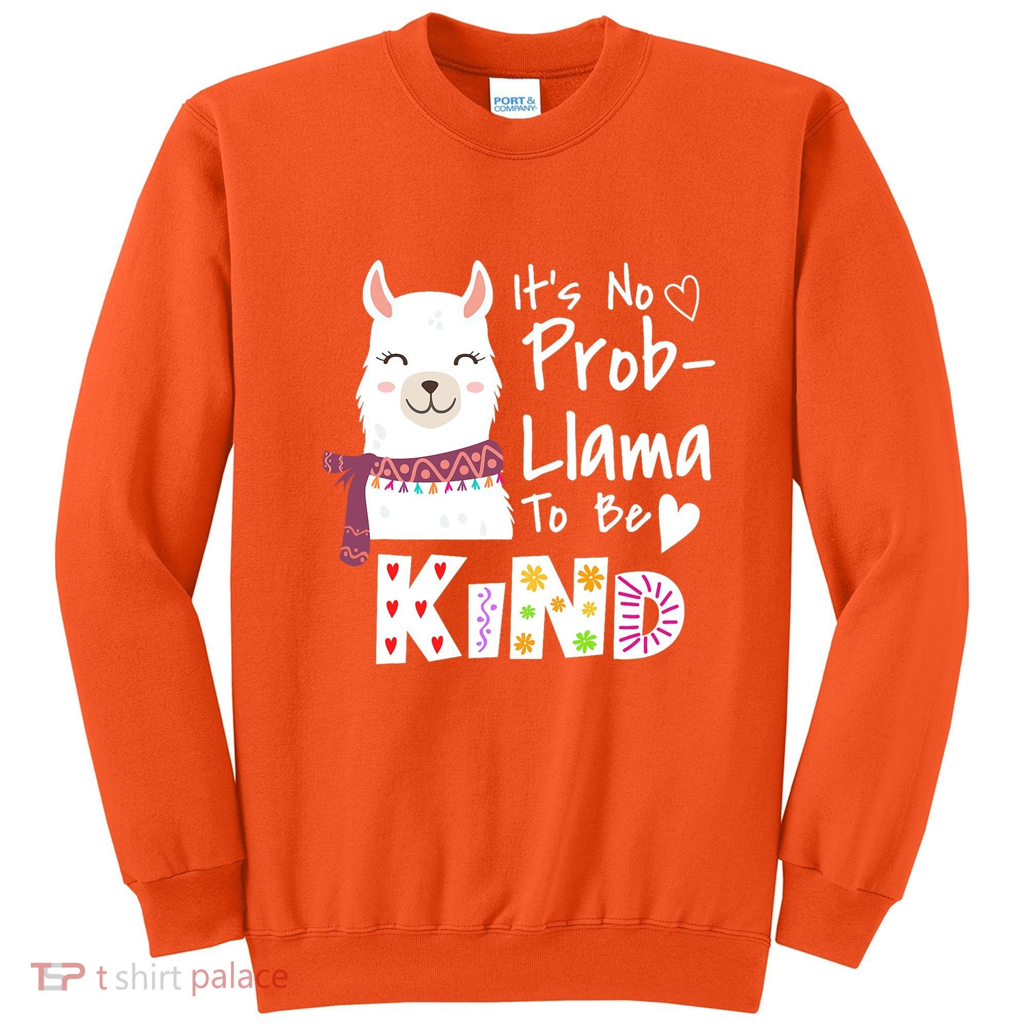 Unity Day Orange No Prob Llama Be Kind Anti Bullying Sweatshirt