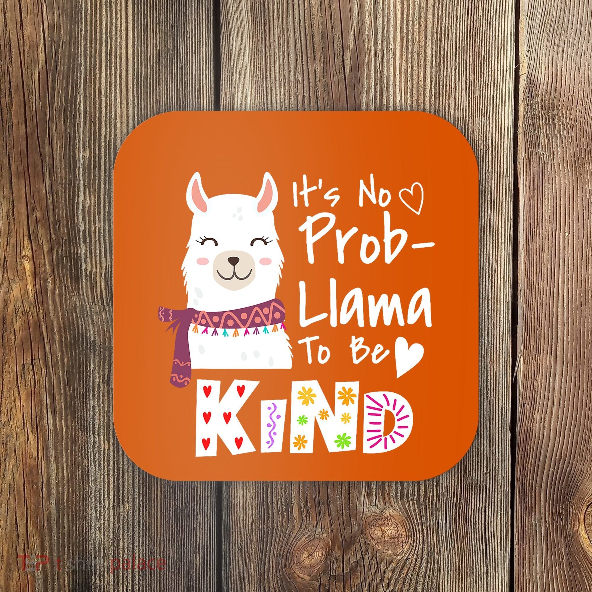 Unity Day Orange No Prob Llama Be Kind Anti Bullying Coaster