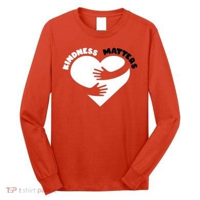 Unity Day Orange Anti Bullying Kindness Matters Long Sleeve Shirt