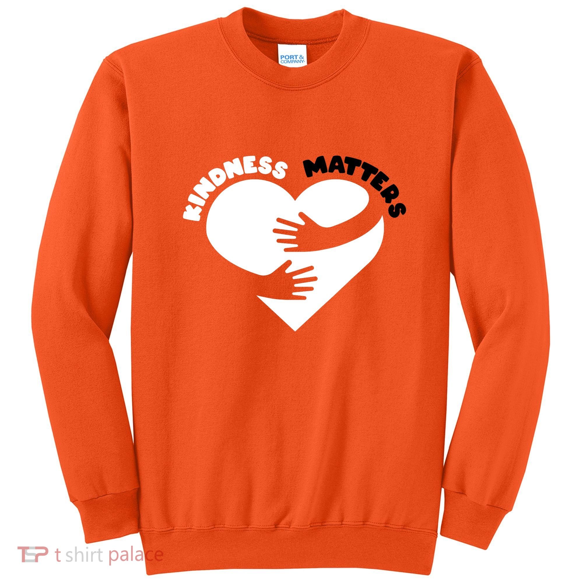 Unity Day Orange Anti Bullying Kindness Matters Sweatshirt