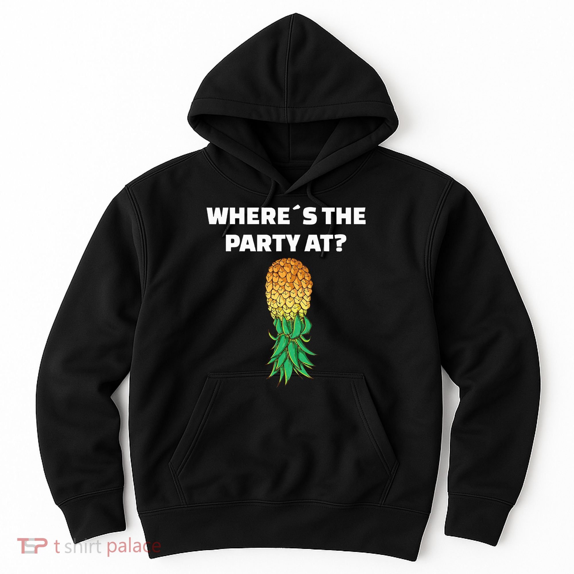Upside Down Pineapple Where´S The Party At Hoodie