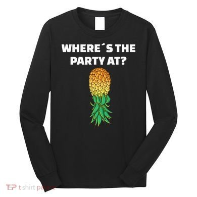Upside Down Pineapple Where´S The Party At Long Sleeve Shirt
